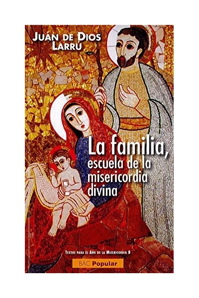 FAMILIA, LA/ESCUELA DE LA MISERICORDIA DIVINA
